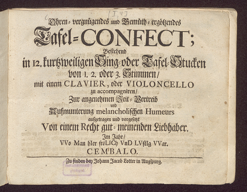 Das Tafel-Confect – eine vierteilige Sammlung weltlicher Lieder des Komponisten Valentin Rathgeber– ist im 18. Jahrhundert im Augsburger Lotter-Verlag erschienen. Zu sehen ist hier das Titelblatt. © Staats- und Stadtbibliothek Augsburg